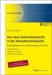 Das neue Datenschutzrecht in der Steuerberaterkanzlei: Praxisleitfaden zur Umsetzung der DS-GVO Das neue Datenschutzrecht in der Steuerberaterkanzlei: Praxisleitfaden zur Umsetzung der DS-GVO